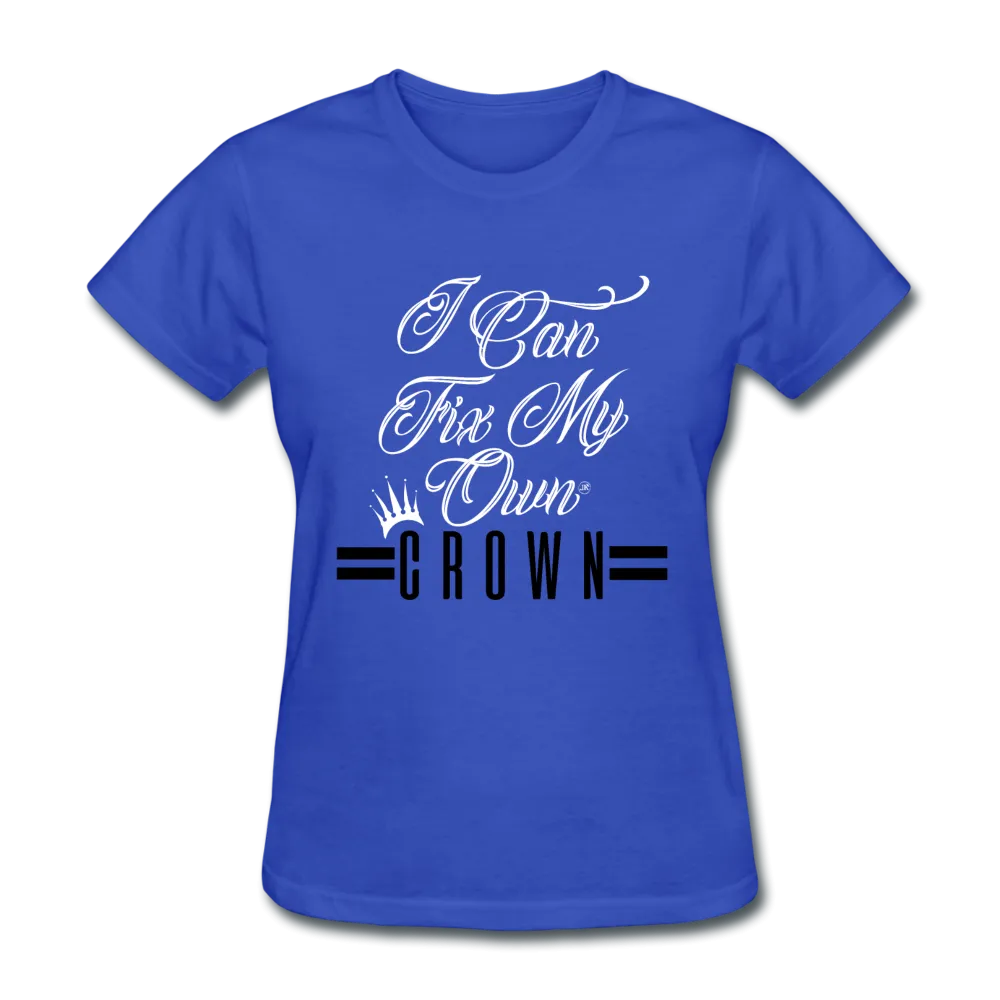 I Can Fix My Own Crown Women's T-Shirt